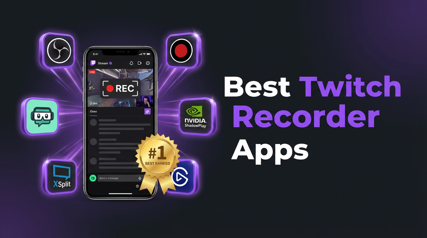 Best Twitch Stream Recorder Apps in 2026 (Tested & Compared)