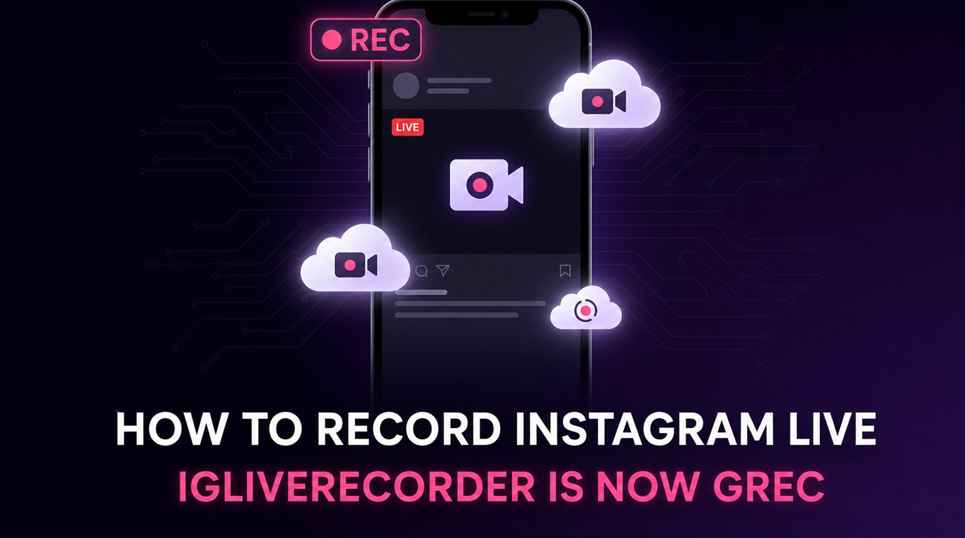 IGLiveRecorder, 현재 GREC — 인스타 라이브를 클라우드에 녹화하고 나중에 시청