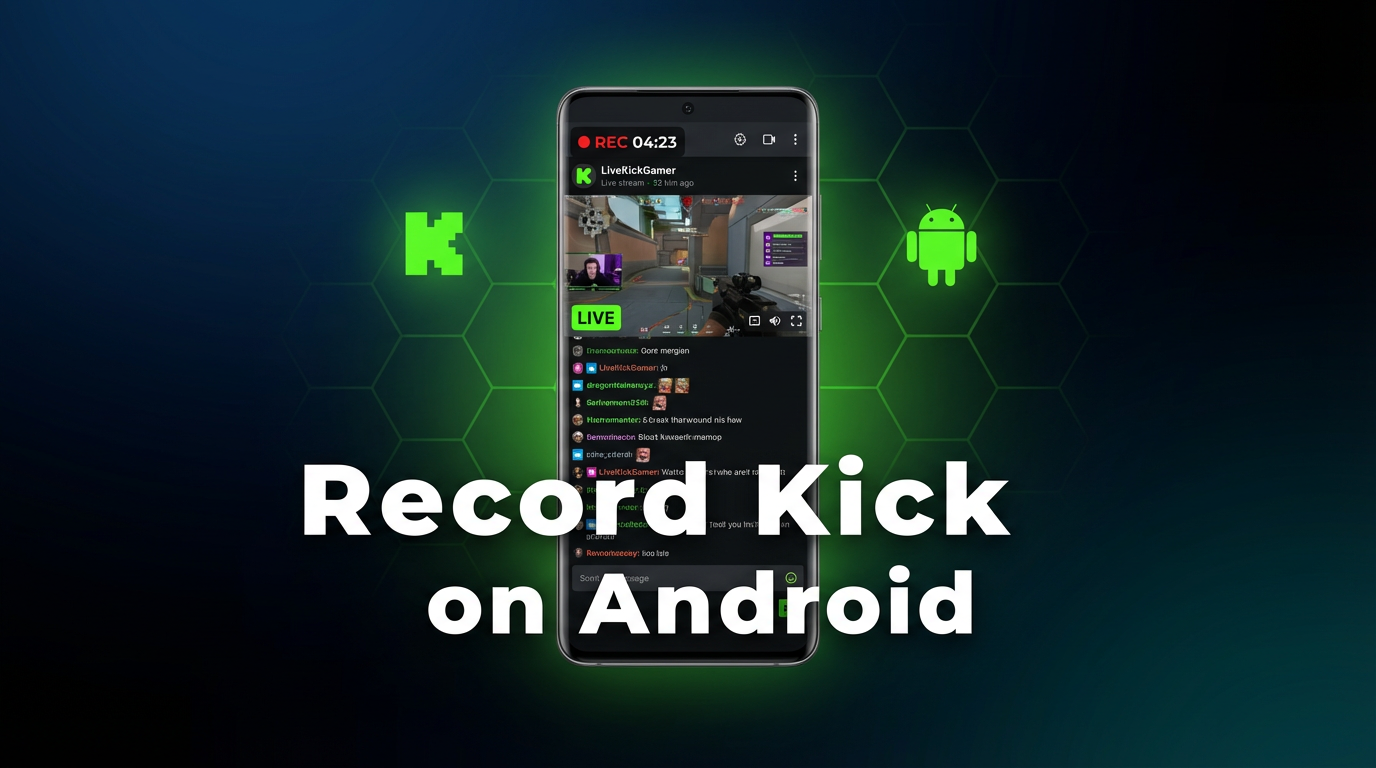 How to Record Kick Streams on Android