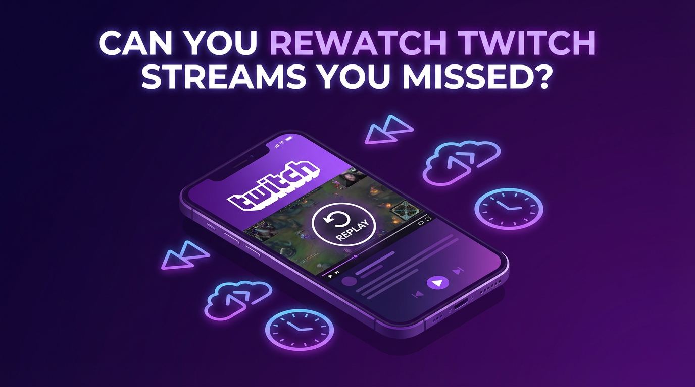 Can You Rewatch Twitch Streams You Missed? (Yes — Here's How)