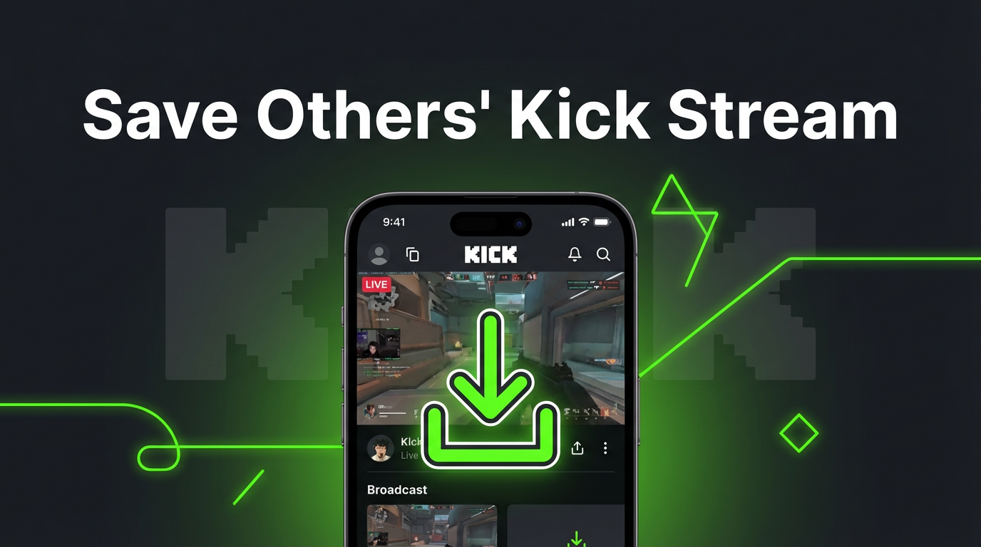 How to Save Someone Else's Kick Stream