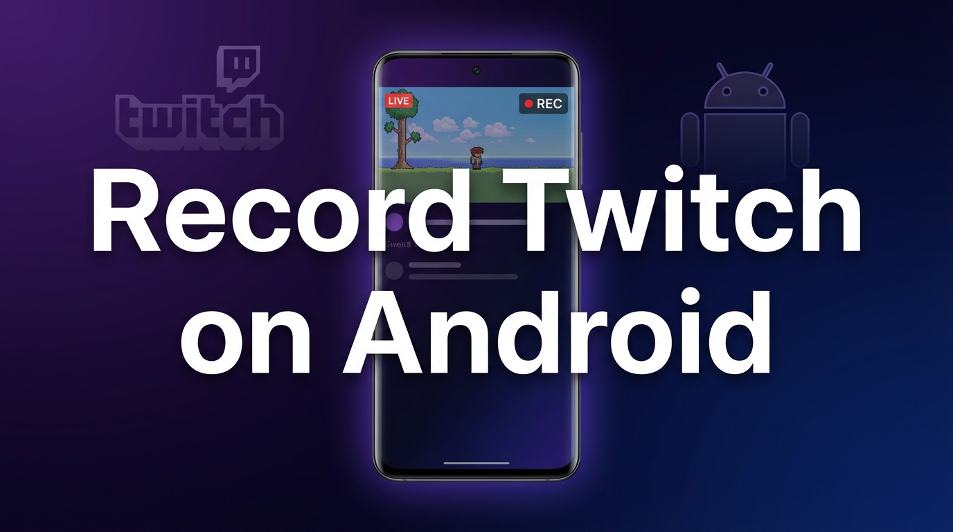 How to Record Twitch Streams on Android (2 Methods, 2026)